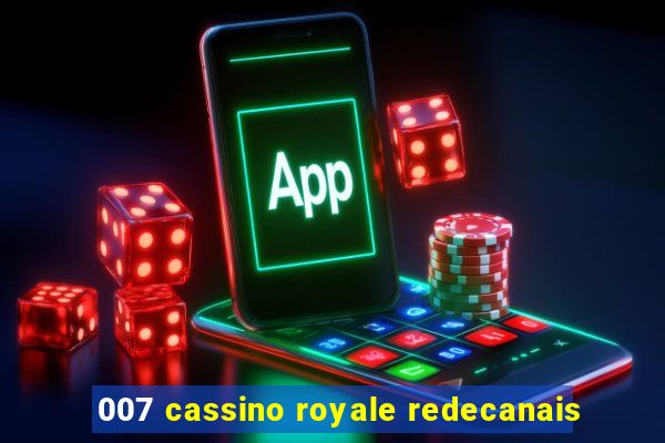 007 cassino royale redecanais